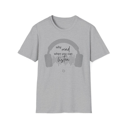 Why Read When You Can Listen Unisex Softstyle Cotton Tee