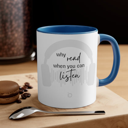 Why Read When You Can Listen Accent Coffee Mug, 11oz